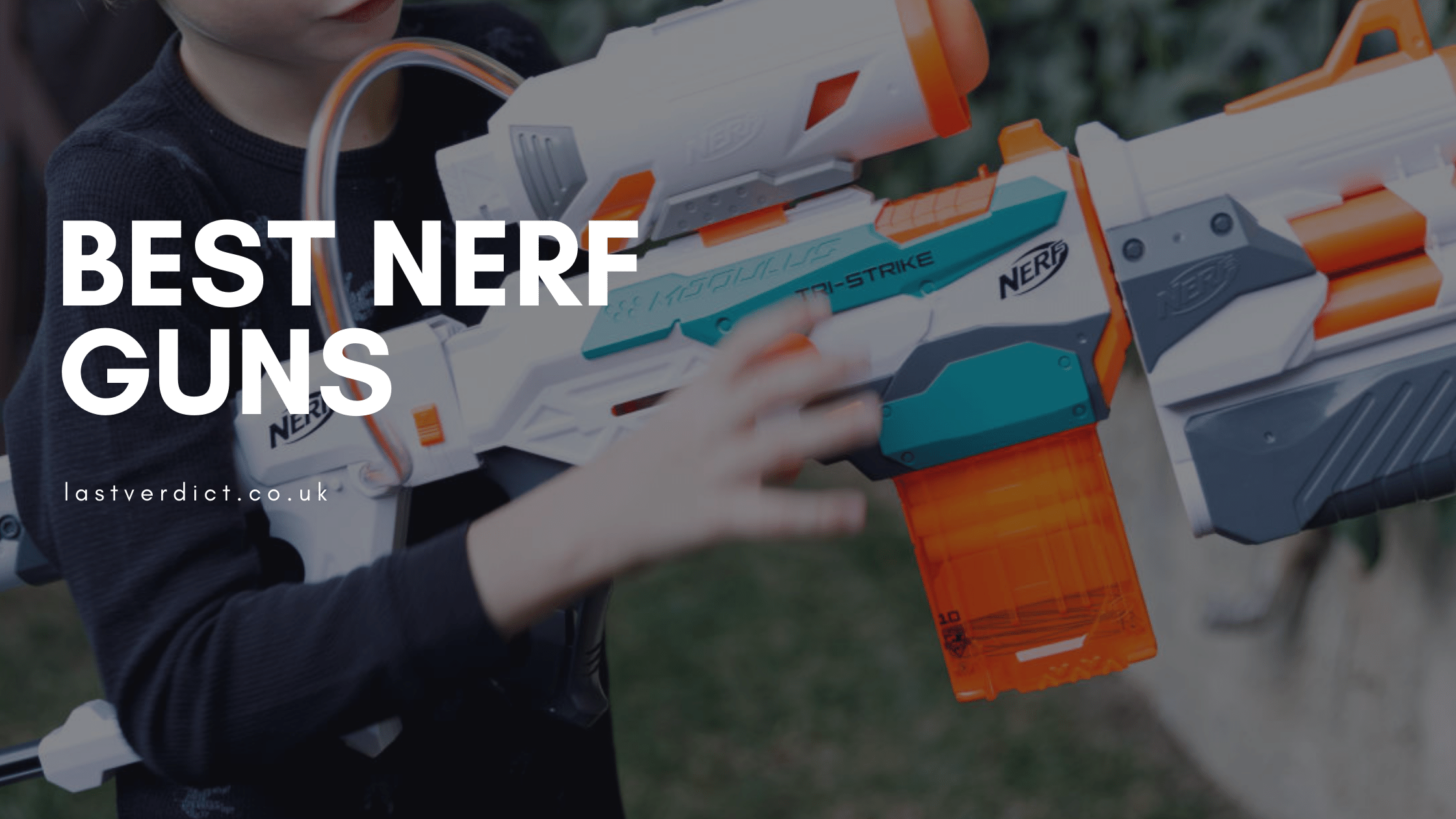 Best Nerf Guns In 21 Updated Last Verdict